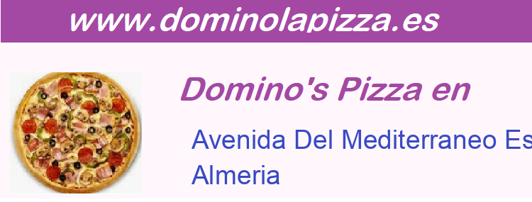 Dominos Pizza Avenida Del Mediterraneo Esquina Calle Mirlo, Almeria